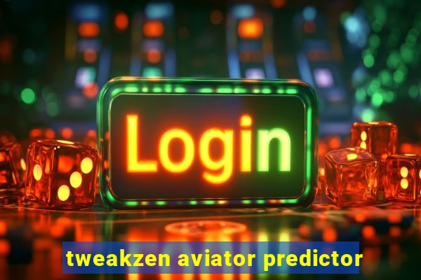 tweakzen aviator predictor